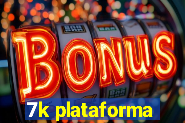 7k plataforma